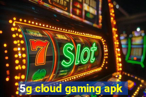 5g cloud gaming apk